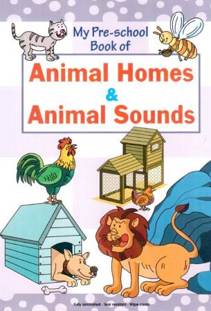 My Pre-School Book: Animal Homes & Animal Sounds - Online Price &  Specifiction at Planet Educate